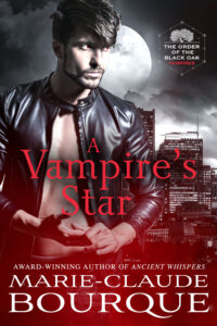 {The Order of the Black Oak New Release Blitz} A Vampire’s Star by Marie-Claude Bourque