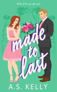 {Love at Last Blitz} Made to Last by A.S. Kelly