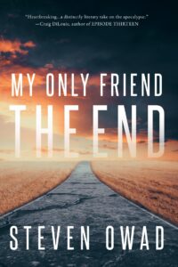 {Post-Apocalyptic Blitz} My Only Friend, the End by Steven Owad