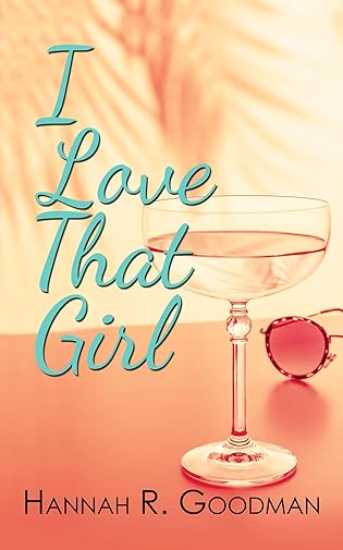 {New Release Book Blitz} I Love That Girl by Hannah R. Goodman 