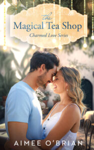 {Charmed Love Book Blitz} The Magical Tea Shop by Aimee O’Brian